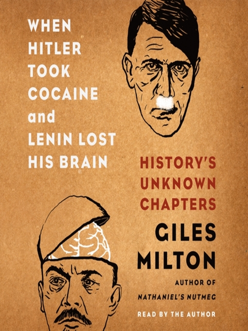 Title details for When Hitler Took Cocaine and Lenin Lost His Brain by Giles Milton - Wait list